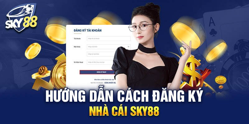 Các bước mở tài khoản và đăng nhập hệ thống Sky88 nhanh chóng