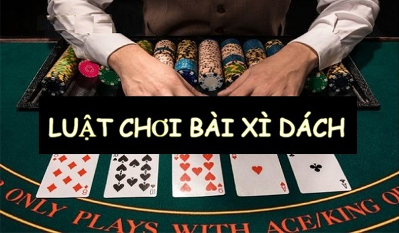 Hiểu rõ về luật chơi bài Xì Dách đơn giản