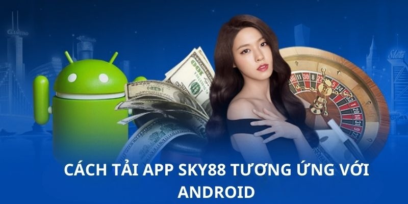 Hướng dẫn tải app SKY88 ở Android