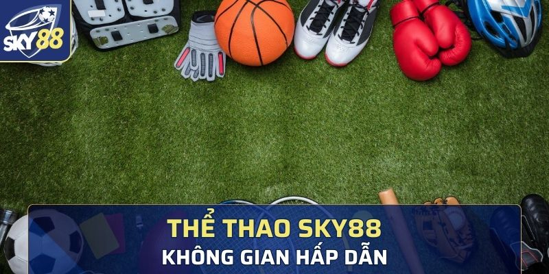 Sảnh game cá cược thể thao tại Sky88 cuốn hút